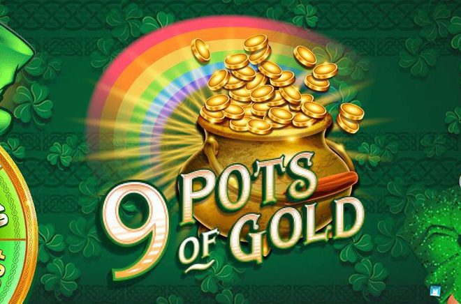 9 Pots of Gold : Mengenal Slot 9 Pots of Gold Secara Menyeluruh